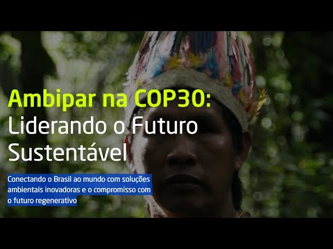 Orgulho em ser solução: a consolidação da Ambipar como líder global na COP30