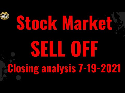 BIG Stock market sell off. closing analysis as It looks like more selling to come. 7-19-2021