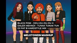 Download lagu Black Pink - Ddu-du-du-du x Daler Mehndi Tunak Tunak Tun - Melotonein mashup mp3