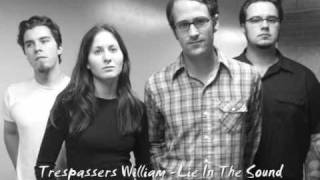 Trespassers William - Lie In The Sound