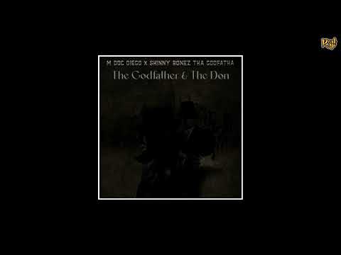 M Doc Diego x Skinny Bonez Tha Godfatha  - The Godfather & The Don