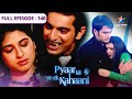 Pyaar Kii Ye Ek Kahaani Abhay Ne Kiya Iqraar FULL EPISODE 140