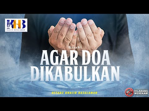 Agar Doa Dikabulkan #1 - Muqaddimah - Khalid Basalamah