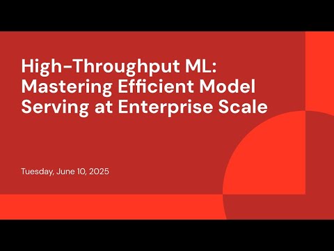 Watch: High-Throughput ML: Mastering Efficient Model Serving at Enterprise Scale