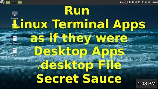 Run Linux Terminal (CLI) Apps as if there were Desktop apps (some Linux secret sauce)