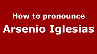 How to pronounce Arsenio Iglesias