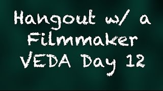 Hangout with a Filmmaker - Vlogust Day 12