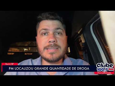 BARIRI: PM APREENDE GRANDE QUANTIDADE DE DROGA