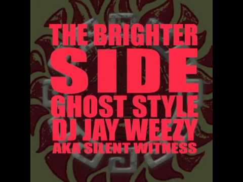 Ghost Style "The Brighter Side" Prod. DJ Jay Weezy