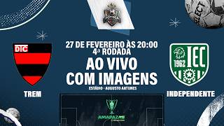 TREM vs INDEPENDENTE | Amapazão Sicredi 2026 | AO VIVO COM IMAGEM