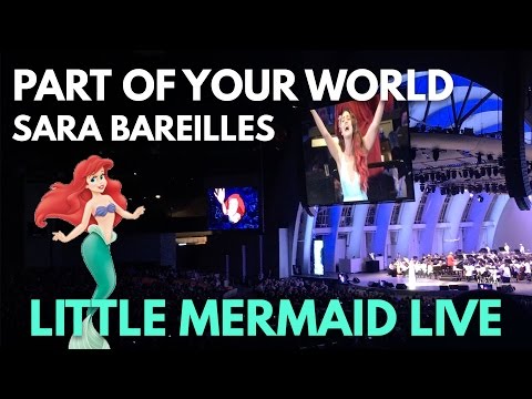 Sara Bareilles sings "Part of Your World" -  Little Mermaid Live at the Hollywood Bowl