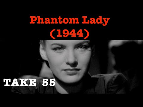 Phantom Lady (1944) | TAKE 55: “I thought guys didn’t cry.”