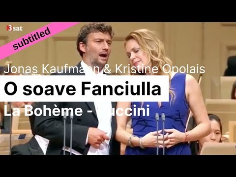 Opera Lyrics - Kristine Opolais & Jonas Kaufmann  ♪ O soave fanciulla (La Bohème, Puccini)