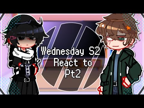 《Wednesday S2 Reacts Pt2》||Wenclair||