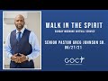 Walk In The Spirit- Pastor Greg Johnson Sr.