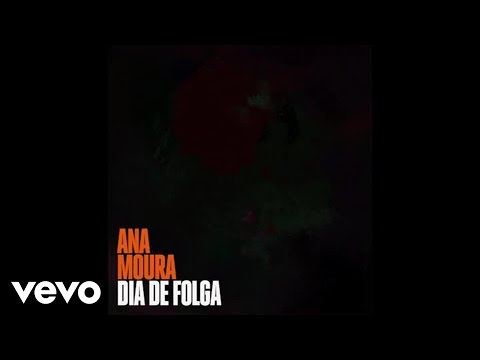 Ana Moura - Dia De Folga – Audio
