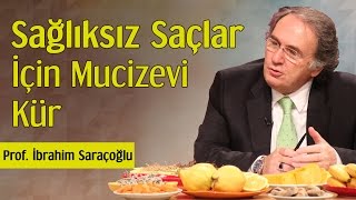 Sağlıksız Saçlar İçin Mucizevi Kür | Prof. İbrahim Saraçoğlu