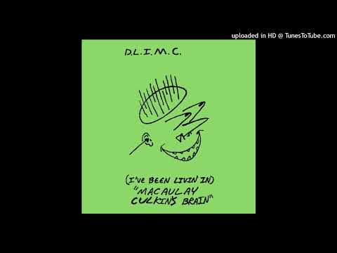 D.L.I.M.C. - (I've Been Livin' In) Macaulay Culkin's Brain [remaster]