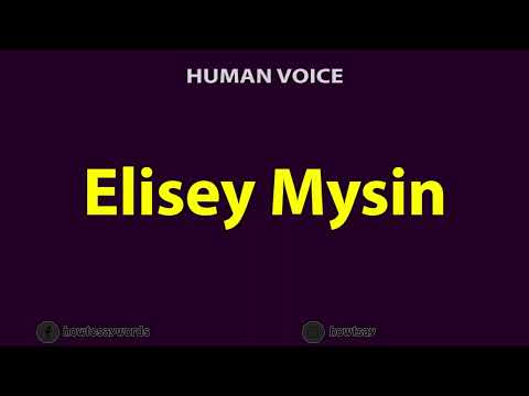 How To Pronounce Elisey Mysin