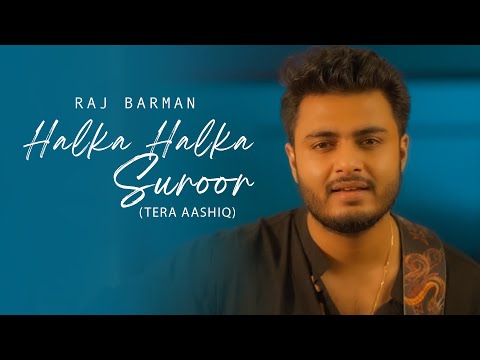 HALKA HALKA SUROOR (Tere pyar ne teri chah ne) | Raj Barman | Budhaditya