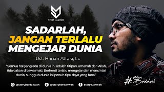Download lagu Sadarlah, Jangan Terlalu Mengejar Dunia - Ust. Hanan Attaki, Lc mp3