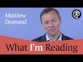 Matthew Desmond (author of Evicted) | What I'm Reading Video