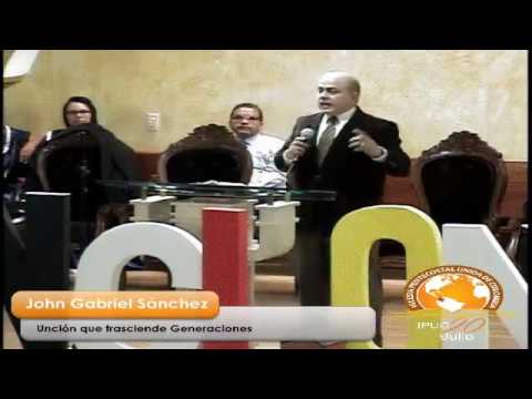 Unción que trasciende generaciones /Hno:John Gabriel Sánchez / Marzo 5 de 2017