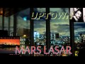 MARS LASAR UPTOWNBY JAZZKAT GROOVES