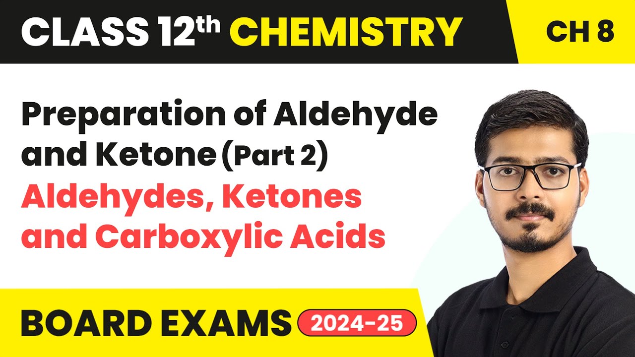 Preparation of Aldehyde and Ketone (Part 2) | Class 12 Chemistry Chapter 8 | CBSE 2024-25