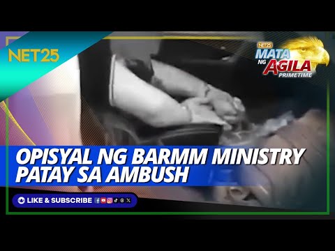 Opisyal ng BARMM ministry, patay sa ambush Mata Ng Agila Primetime