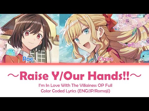 I'm In Love With The Villainess ~Raise Y/Our Hands!!~ Lyrics (Color Coded Lyrics)