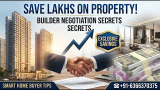 How to Negotiate with Builders & Save Lakhs on Your Property Purchase? | ☎ +91-6366370375