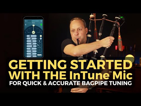 Getting Started with the InTune Mic for Faster & Easier Bagpipe Tuning