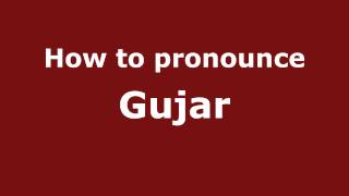 How to pronounce Gujar