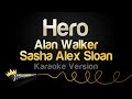 Alan Walker, Sasha Alex Sloan - Hero (Karaoke Version)
