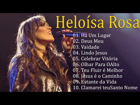 Heloisa Rosa As Melhores E Mais Tocadas 2022 - Música Gospel Top 20