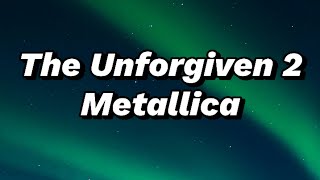 Metallica - The Unforgiven 2 (Lyrics)
