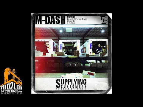 M-Dash ft. Coolio Da'Unda'Dogg, Shigady, J.Minixx - Supplying Customers [Prod. Tatem 1] [Thizzler.c