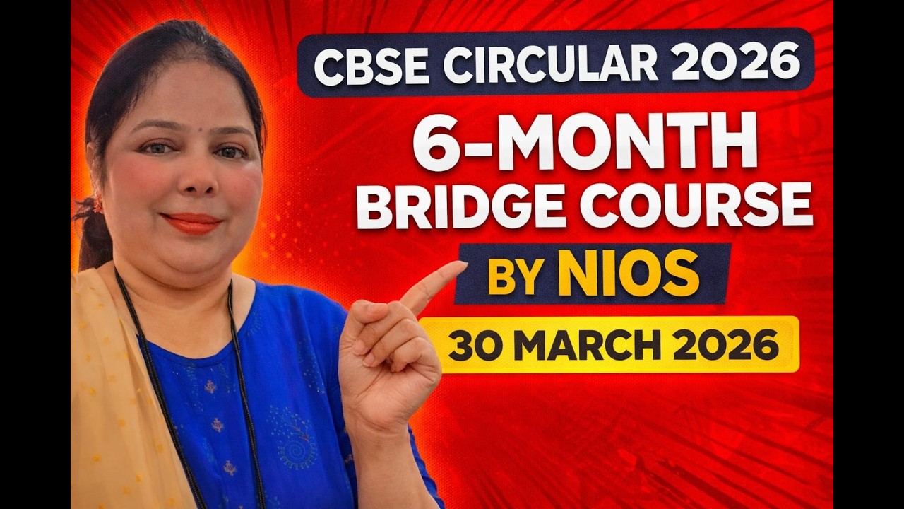 CBSE Circular 2026: NIOS 6-Month Bridge Course ANNOUNCED! | Full Details Explained