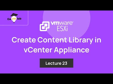 Lecture 23. How To Create Content Library in VMware vCenter Appliance: Step by Step Tutorial