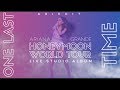 Ariana Grande - One Last Time (Live Studio Version w/Note Changes)(Honeymoon Tour)