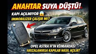 Opel Astra H’ın Kumandası Suya Düştü Bozuldu! Mekanik Kilit Neden Açma