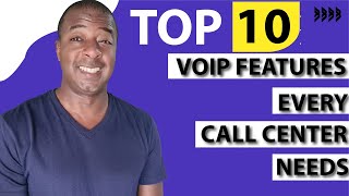 Top 10 VOIP Features Every Call Center Needs!