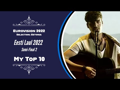 Eesti Laul 2022: My Top 10 of Semi-Final 2 (Full Rankings)