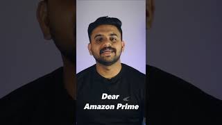 Dear Amazon prime