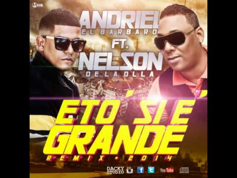 Andriel El Barbaro ft Nelson De La Olla - Eto Si E Grande (Remix)