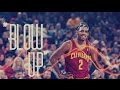Kyrie Irving Mix - "Blow Up" ᴴᴰ