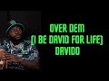 OVER DEM (I BE DAVID FOR LIFE) - DAVIDO (lyrics)