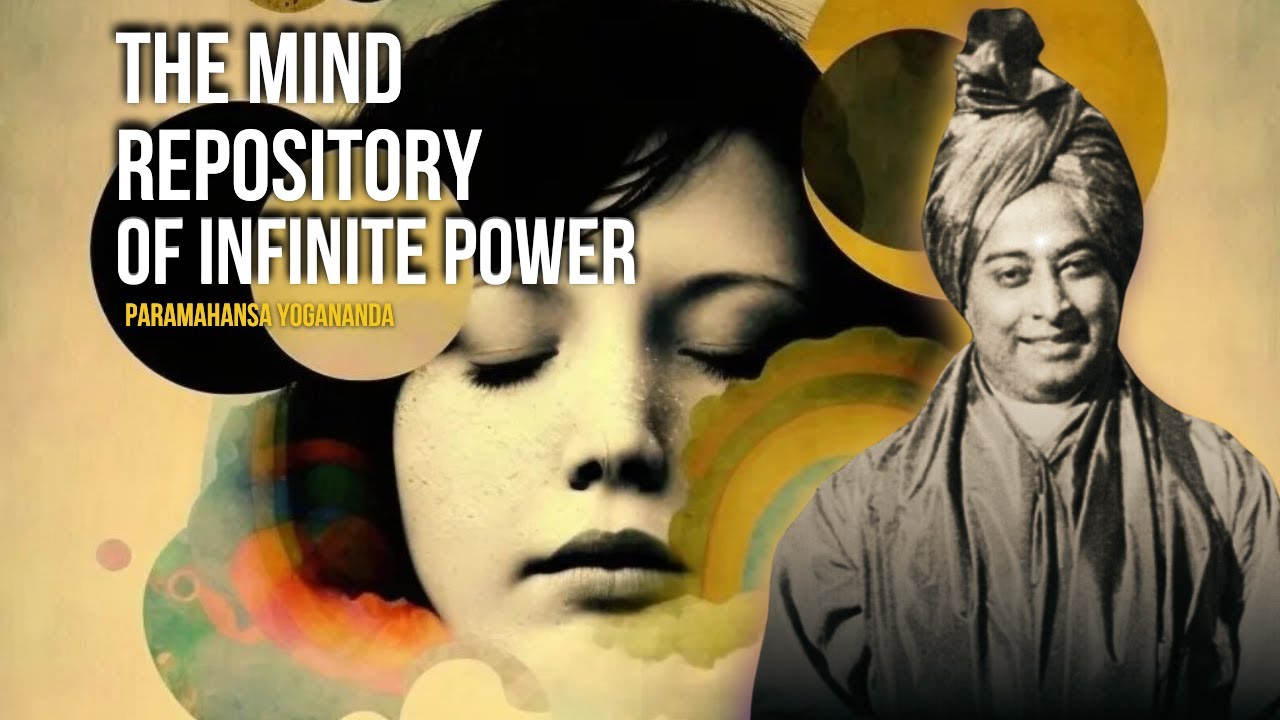 Paramahansa Yogananda - The Mind: Repository of Infinite Power