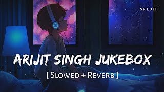 Download lagu Arijit Singh Jukebox (Slowed   Reverb) | Heart Touching Sad Songs | SR Lofi mp3